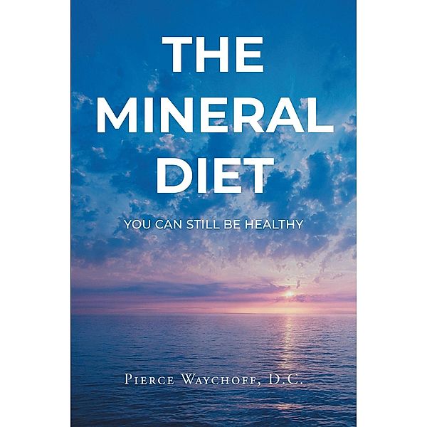 The Mineral Diet, Pierce Waychoff D. C.