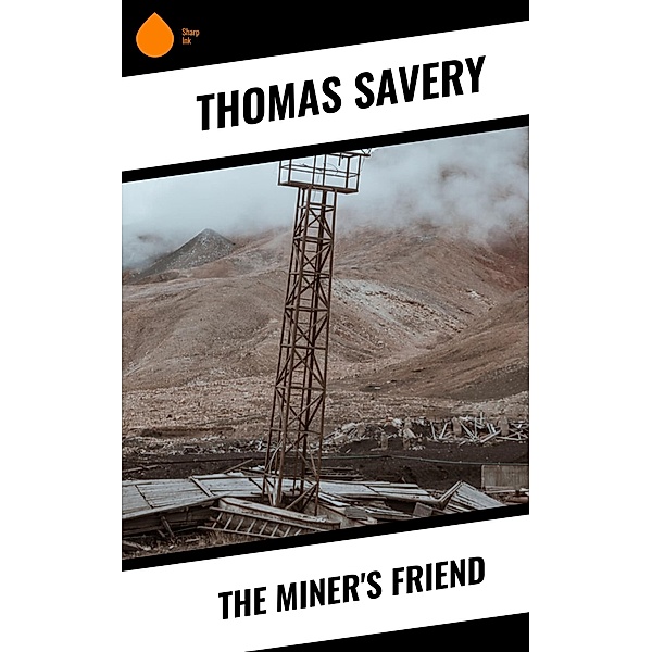 The Miner's Friend, Thomas Savery