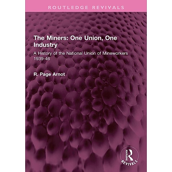 The Miners: One Union, One Industry, R. Page Arnot