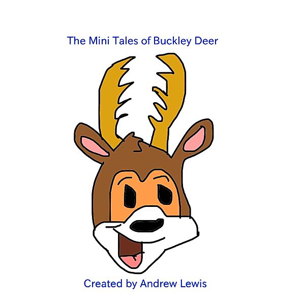 The Mini Tales of Buckley Deer, Andrew Lewis