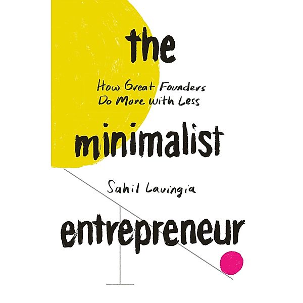 The Minimalist Entrepreneur, Sahil Lavingia