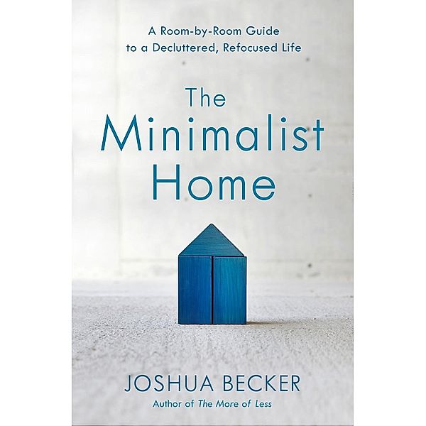 The Minimalist Home, Joshua Becker