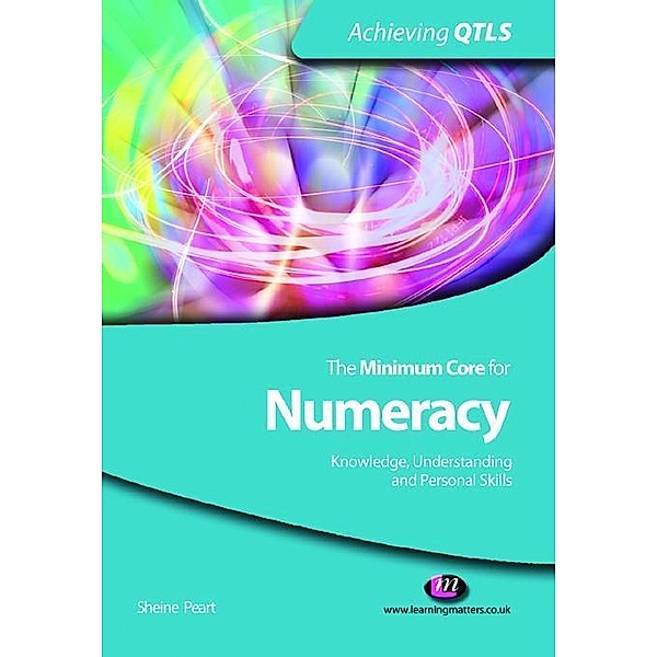 The Minimum Core for Numeracy: Knowledge, Understanding and Personal Skills / Achieving QTLS Series, Sheine Peart