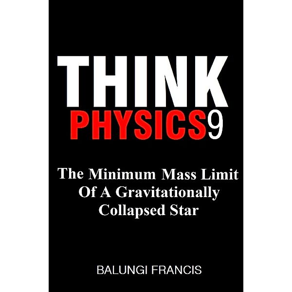 The Minimum Mass Limit of a Gravitationally Collapsed Star (Think Physics, #9) / Think Physics, Balungi Francis