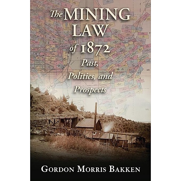 The Mining Law of 1872, Gordon Morris Bakken