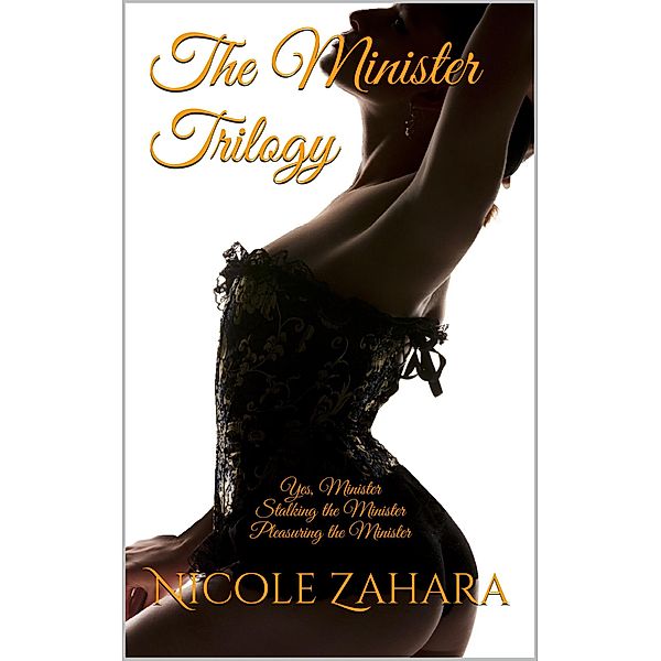 The Minister Trilogy (Political Peckers, #4) / Political Peckers, Nicole Zahara