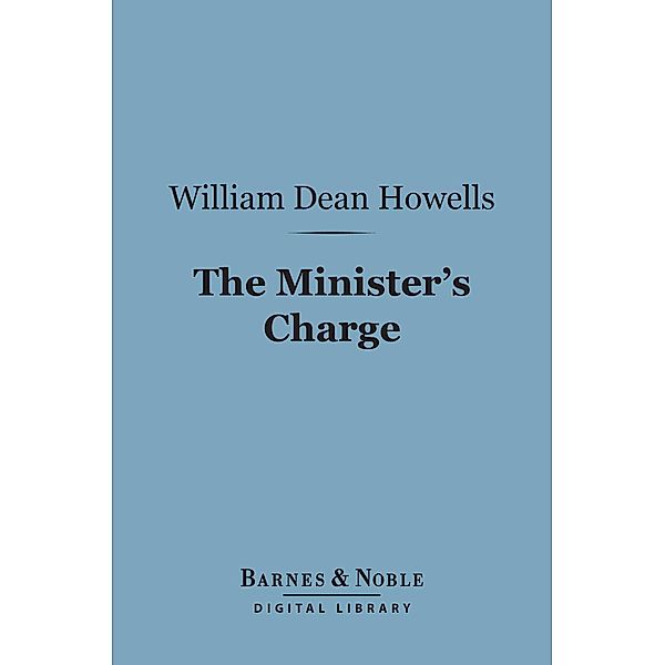 The Minister's Charge (Barnes & Noble Digital Library) / Barnes & Noble, William Dean Howells