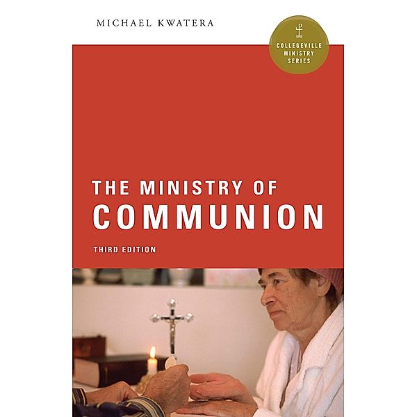 The Ministry of Communion / Collegeville Ministry Series, Michael Kwatera