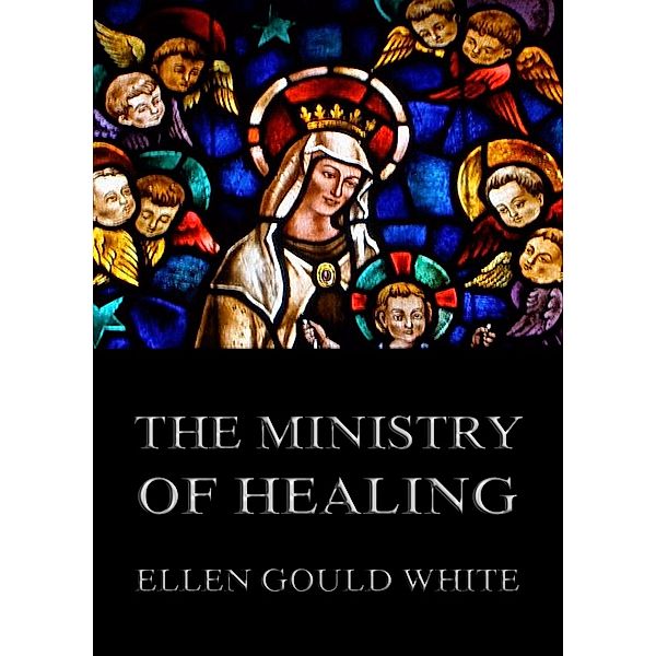 The Ministry Of Healing, Ellen Gould White