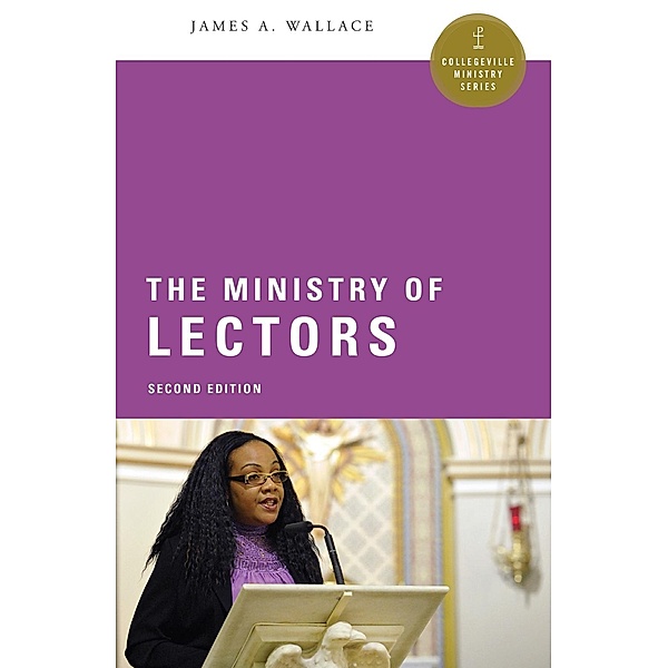 The Ministry of Lectors / Collegeville Ministry Series, James A. Wallace