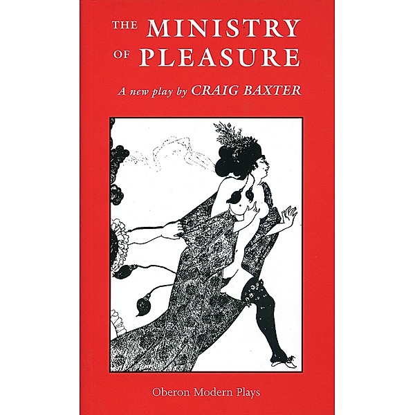 The Ministry of Pleasure / Oberon Modern Plays, Craig Baxter