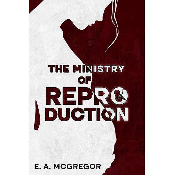 The Ministry of Reproduction, E. A. McGregor
