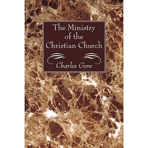 The Ministry of the Christian Church, Charles Gore
