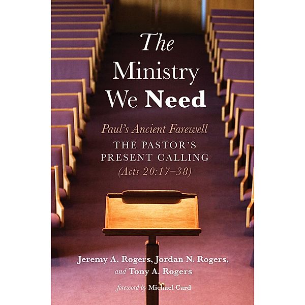 The Ministry We Need, Jeremy A. Rogers, Jordan N. Rogers, Tony A. Rogers