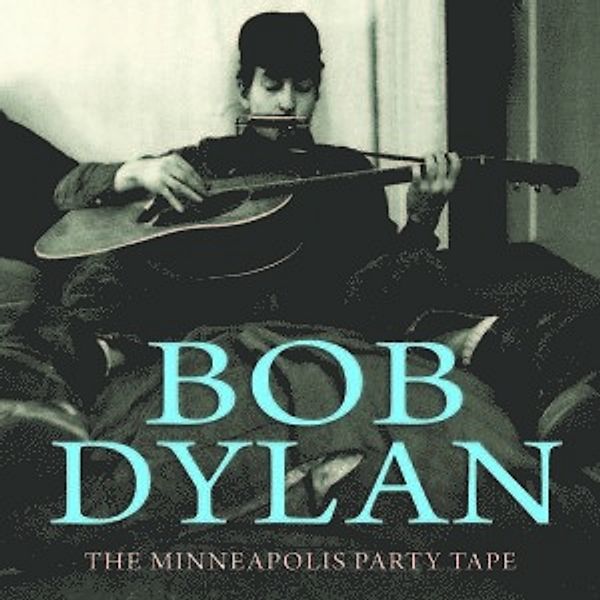 The Minneapolis Party Tape, Bob Dylan