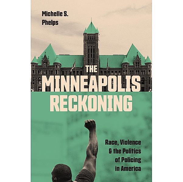 The Minneapolis Reckoning, Michelle S. Phelps