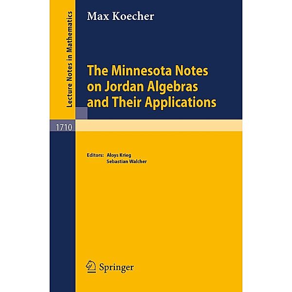 The Minnesota Notes on Jordan Algebras and Their Applications / Lecture Notes in Mathematics Bd.1710, Max Koecher