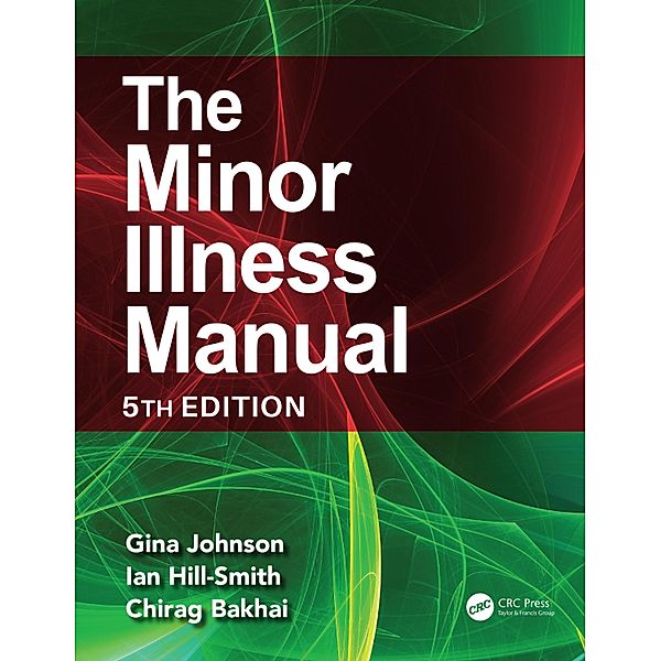 The Minor Illness Manual, Gina Johnson, Ian Hill-Smith, Chirag Bakhai