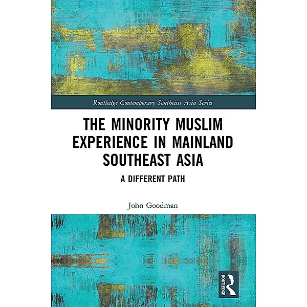 The Minority Muslim Experience in Mainland Southeast Asia, John Goodman