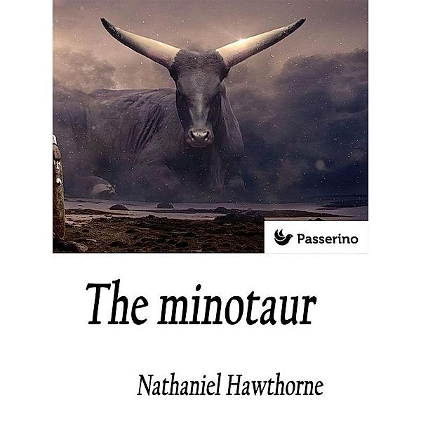 The minotaur, Nathaniel Hawthorne