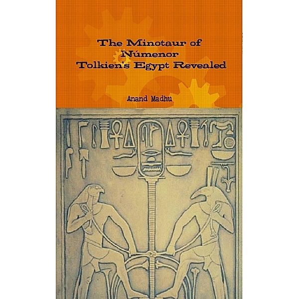 The Minotaur of Númenor - Tolkien's Egypt Revealed, Anand Madhu