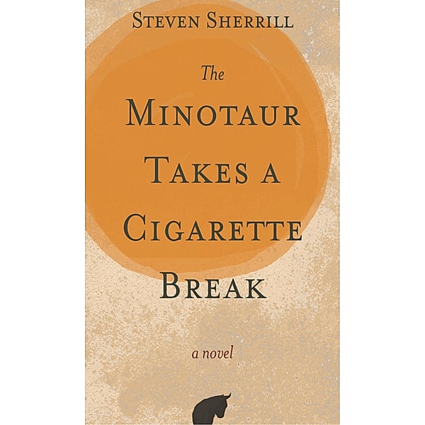 The Minotaur Takes a Cigarette Break, Steven Sherrill