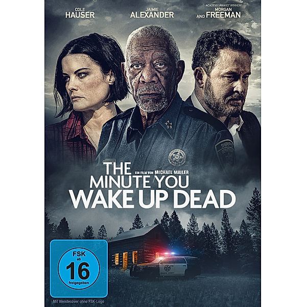 The Minute You Wake up Dead, Cole Hauser, Jaimie Alexander, Morgan Freeman