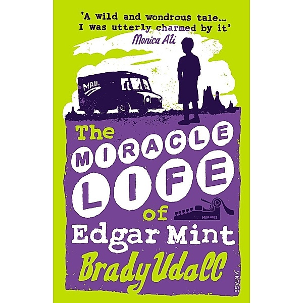 The Miracle Life Of Edgar Mint, Brady Udall