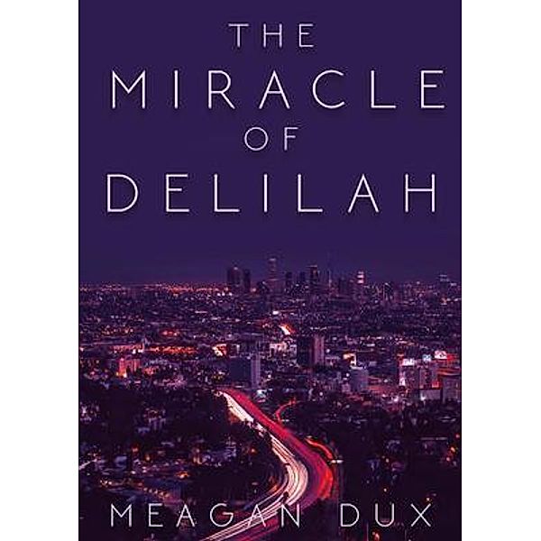 The Miracle of Delilah / Delilah series Bd.2, Meagan Dux