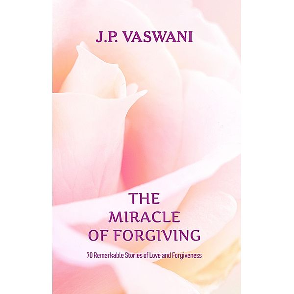 The Miracle of Forgiving, J. P. Vaswani