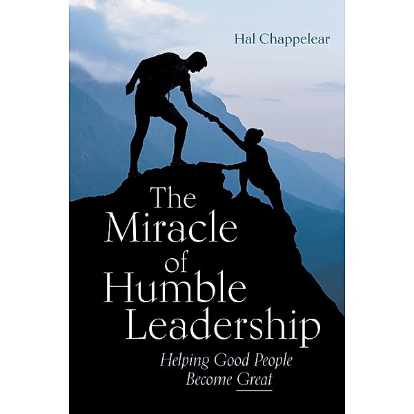 The Miracle of Humble Leadership, Hal Chappelear