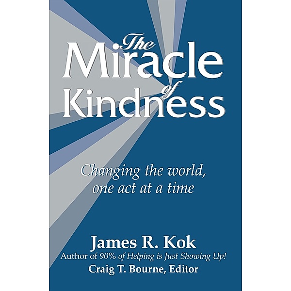 The Miracle of Kindness, James R. Kok