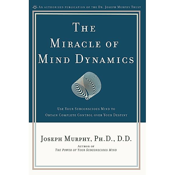 The Miracle of Mind Dynamics, Joseph Murphy