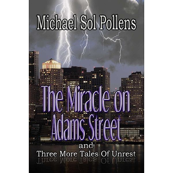 The Miracle on Adams Street and Three More Tales, Michael Sol Pollens