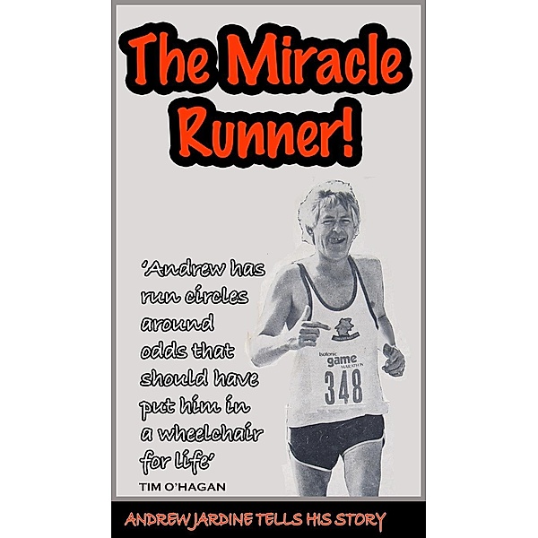 The Miracle Runner, How I recovered to run a 100-mile race after a bus crushed my leg when I was five years old, Andrew Jardine