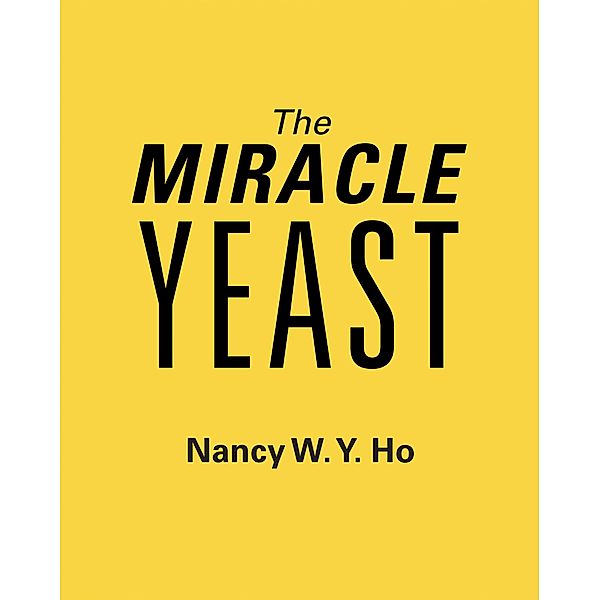 The Miracle Yeast, Nancy W. Y. Ho