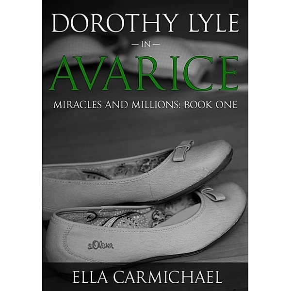 The Miracles and Millions Saga: Dorothy Lyle In Avarice, Ella Carmichael