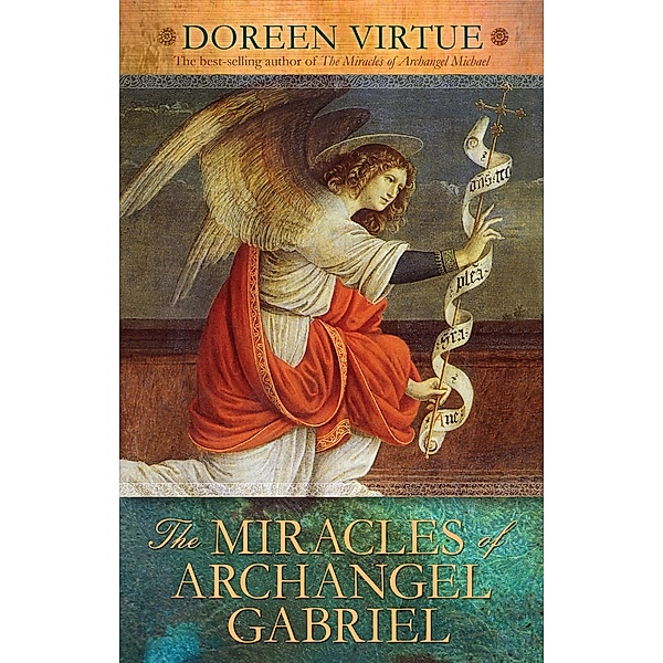 The Miracles of Archangel Gabriel / Hay House Inc., Doreen Virtue