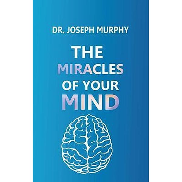 The Miracles of Your Mind / Zinc Read, Joseph Murphy
