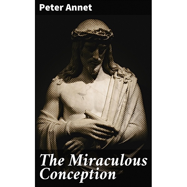 The Miraculous Conception, Peter Annet