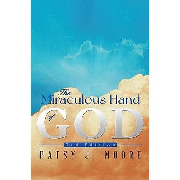 The Miraculous Hand of God / ReadersMagnet LLC, Patsy Moore