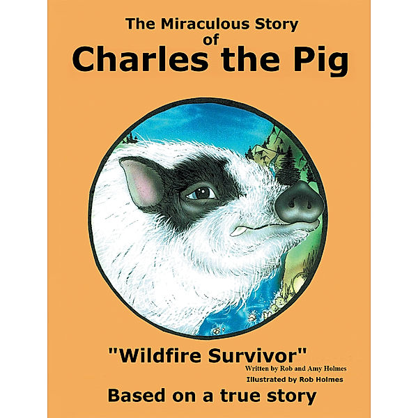 The Miraculous Story of Charles the Pig, Amy Holmes