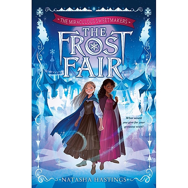 The Miraculous Sweetmakers #1: The Frost Fair, Natasha Hastings