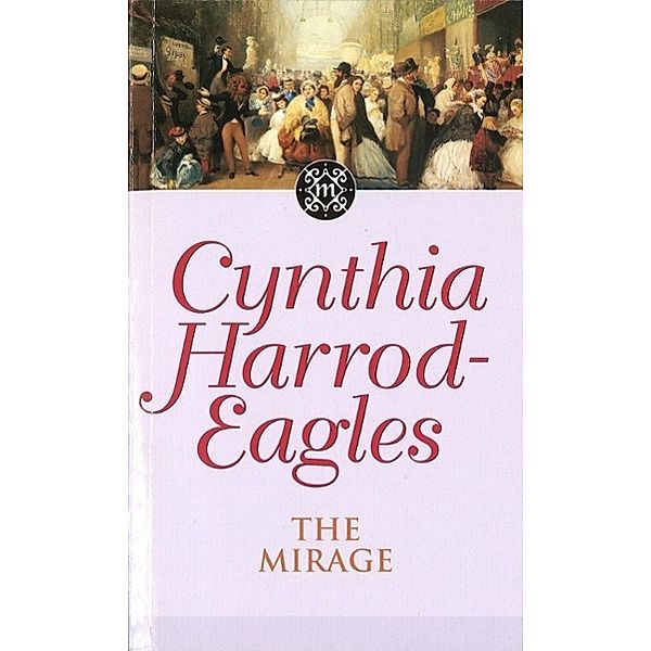 The Mirage / Morland Dynasty Bd.22, Cynthia Harrod-eagles