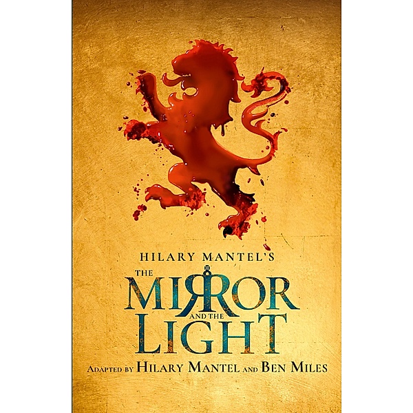 The Mirror and the Light: RSC Stage Adaptation, Hilary Mantel, Ben Miles