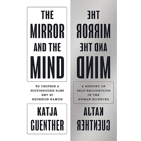 The Mirror and the Mind / Princeton Modern Knowledge Bd.7, Katja Guenther
