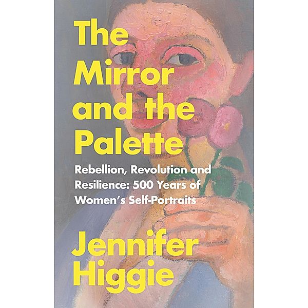 The Mirror and the Palette, Jennifer Higgie