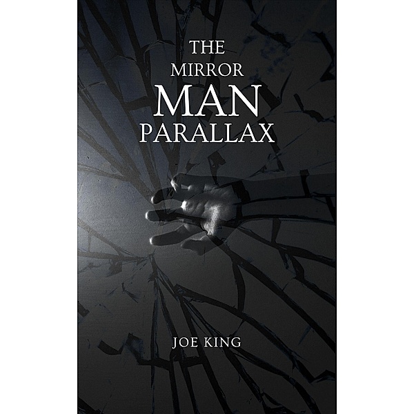 The Mirror Man Parallax. (Tales from the funny(dark)side, #6) / Tales from the funny(dark)side, Joe King