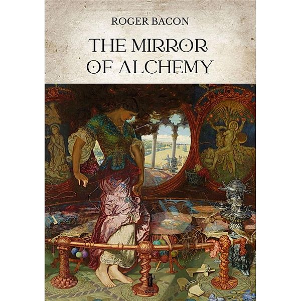 The Mirror of Alchemy, Roger Bacon