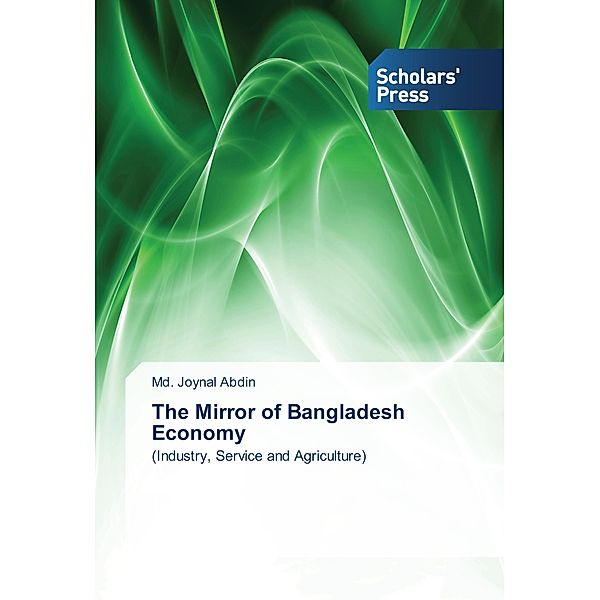 The Mirror of Bangladesh Economy, Md. Joynal Abdin